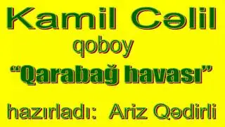 Kamil Celil - Qarabag havasi /yeni/