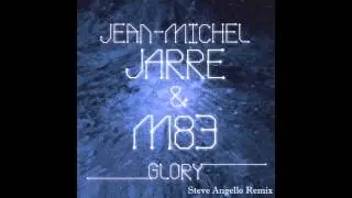 Jean Michel Jarre & M83 - Glory - Steve Angello Remix