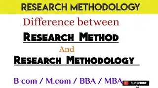 Difference between Research Method and Research Methodology | Research Methodology