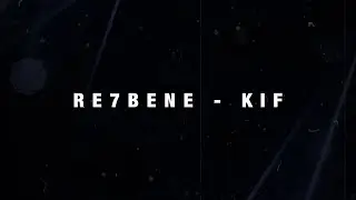 Kif - Re7bene / رحباني - كيف