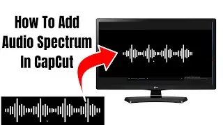How To Add Audio Spectrum In CapCut
