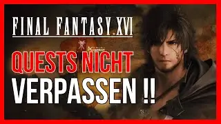 NICHT VERPASSEN !! Mach diese Quests sofort - Final Fantasy XVI / Final Fantasy 16 Deutsch