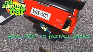 My Summer Car How to NOT install Nos in your Car