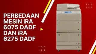 Mesin Fotocopy Canon Rekondisi iRA 6075 dan iRA 6275 | Perbedaan Mesin