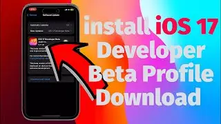 How to install iOS 17 Developer Beta Profile Download. 