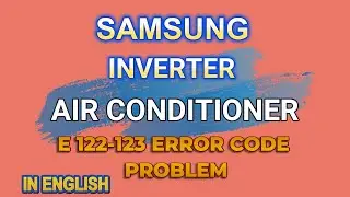 Samsung Inverter AC E122 E123 Error Explained in English