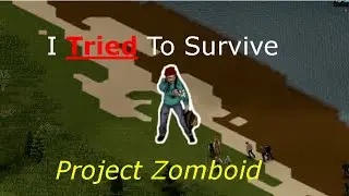 I Played Project Zomboid, Here's What Happened...