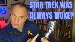 STAR TREK - TO BOLDLY WOKE?