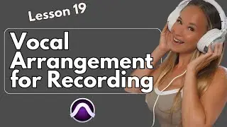 Vocal Arrangement Hacks for Recording [FREE Pro Tools Course 🎶 Learn to Record] -  Lesson 19