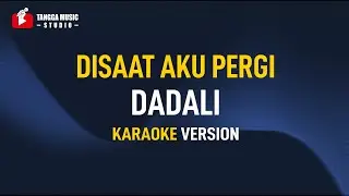 Dadali - Disaat Aku Pergi (Karaoke)