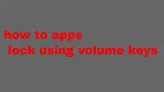 how to apps lock using volume keys|Secret way to lock Any mobile app| lock apps using volume keys