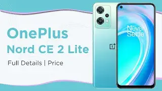 OnePlus Nord CE 2 Lite Full Specifications and Pricing