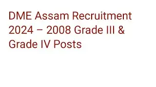 DME Assam Recruitment 2024 – 2008 Grade III & Grade IV Posts
