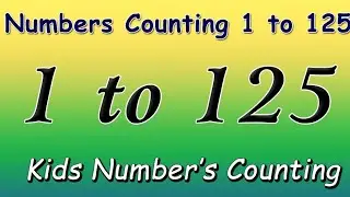 counting 1-125 | counting for toddlers 1-125 | counting 1 to 125 | numbers 1 to 125 | numbers 125