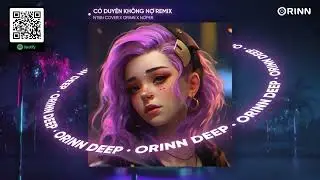 CÓ DUYÊN KHÔNG NỢ REMIX - NGUYỄN THẠC BẢO NGỌC x ORINN x NOPER