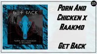 Porn And Chicken x Raakmo - Get Back
