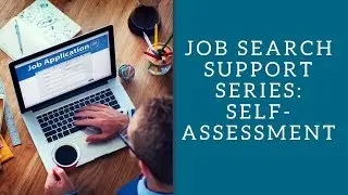 Job Search Support Series: Self-Assessment