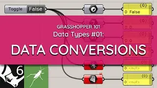 Grasshopper 101: Data Types | #01 Data Type Conversions