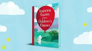 Inspiring Quotes from Children's Classics - Trailer