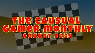 The Casual Gamer - August 2024