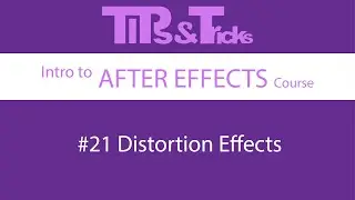 #21 Distortion Effects | Intro to AFTER EFFECTS course