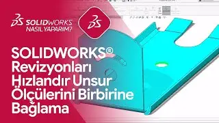 SOLIDWORKS Nasıl Yaparım #3 SOLIDWORKS Revizyonları Hızlandır | Unsur Ölçülerini Birbirine Bağlama