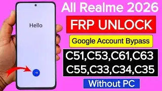 All Realme 2026 FRP Bypass Android 13/14/15 | Realme C51,C53,C55,C63,C61,C33,C34,C35 Google Bypass