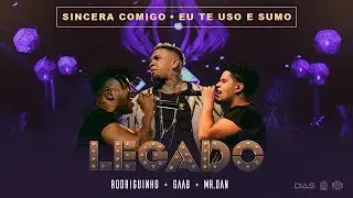 Rodriguinho, Gaab e Mr. Dan - Sincera Comigo / Eu Te Uso e Sumo [Legado Ao Vivo - DVD]