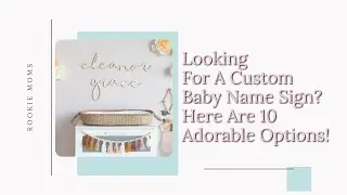 Looking for a Custom Baby Name Sign? Here are 10 Adorable Options!