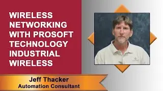 Virtual Lunch & Learn: Wireless Networking with ProSoft Technology Industrial Wireless