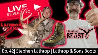 (Live!) The Beast Report - Ep. 42 - Stephen Lathrop of Lathrop & Sons Boots