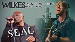 Seal - Kiss From A Rose - WILKES Acoustic Cover (Lyric Video)