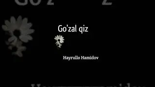 Hayrulla Hamidov-GO‘ZAL QIZ