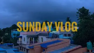 SUNDAY VLOG