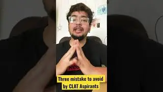 Three mistakes to avoid by CLAT Aspirants