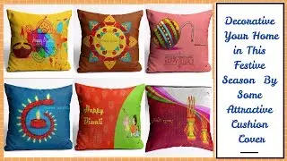 Decorative Your Home in This Festive Season  By Some Attractive Cushion Cover