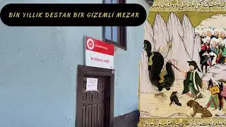 BİN YILLIK DESTANININ İZLERİ BU GİZEMLİ TÜRBEDE HALA YAŞIYOR.