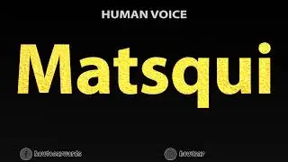 How To Pronounce Matsqui
