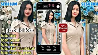 CARA PAKAI APLIKASI REMINI BAGI PEMULA || FOTO BURAM || MEMPERJELAS FOTO