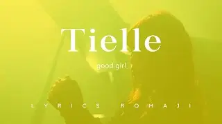 Tielle - good girl Lyrics romaji