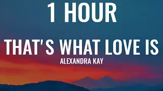 Alexandra Kay - That's What Love Is (Lyrics)