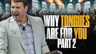 12 Reasons to Speak in Tongues (Part 2)