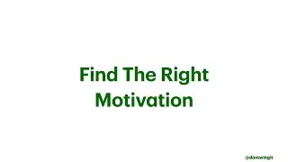 Find the Right Motivation