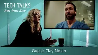 Tech Talks with Holly Scott, Guest: Clay Nolan