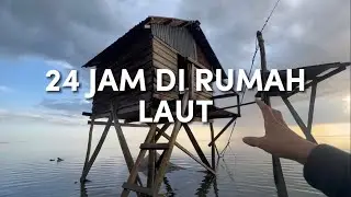 24 jam tinggal di rumah laut