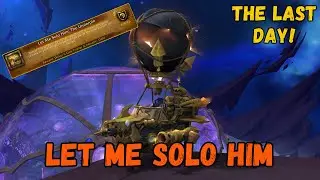 LET ME SOLO HIM - THE FINAL DAY! - World Of Warcraft #gaming #wow #collection