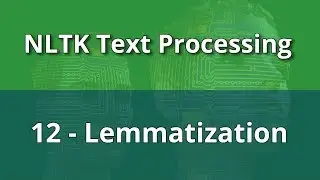 NLTK Text Processing 12 - Lemmatization