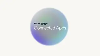 Deliver Enriched Customer Experiences at Scale with MoEngage Connected Apps