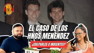 #NoEsUnShow EP #30 - El EXTRAÑO caso de LOS HERMANOS MENÉNDEZ