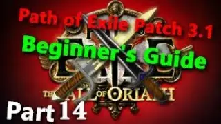 Path of Exile Patch 3 1 Beginner's Guide Part 14  (ACT 8 and new weapons)